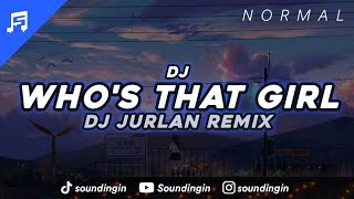 Download lagu DJ Who's That Girl | DJ Jurlan Remix mp3 Download lagu DJ Who's That Girl | DJ Jurlan Remix mp3