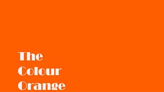 The Colour Orange