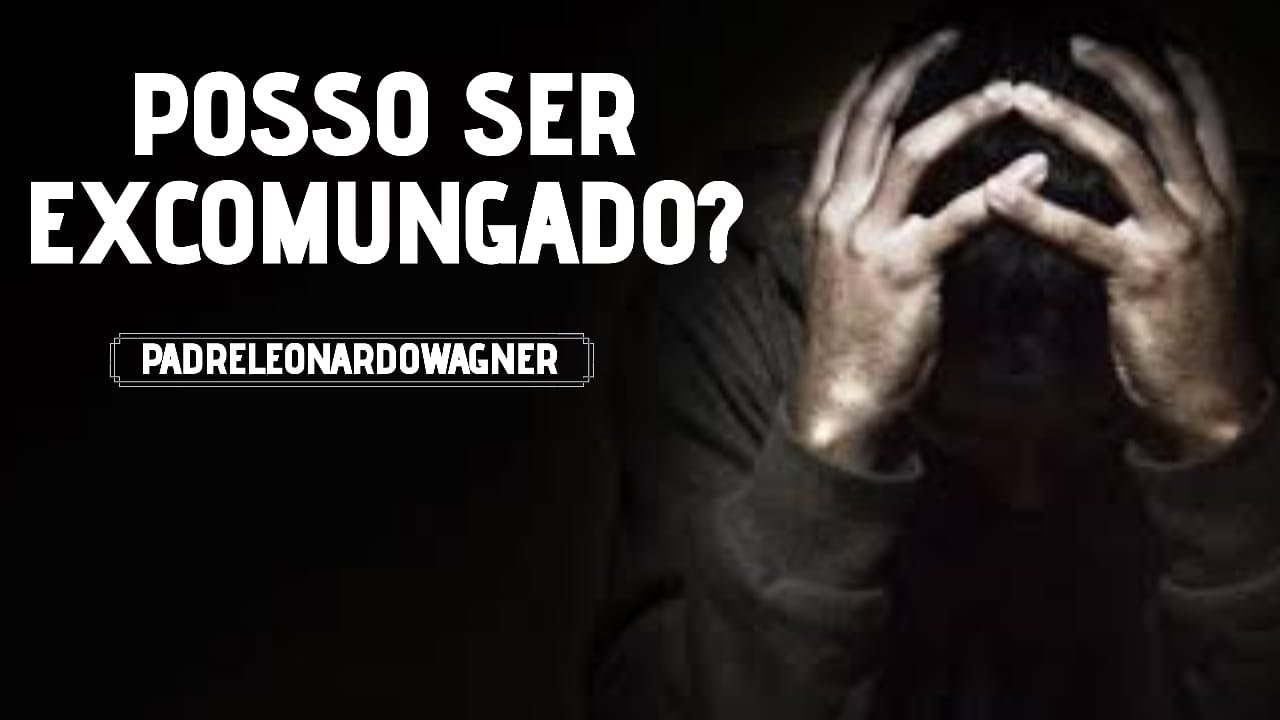 Será que fui EXCOMUNGADO?