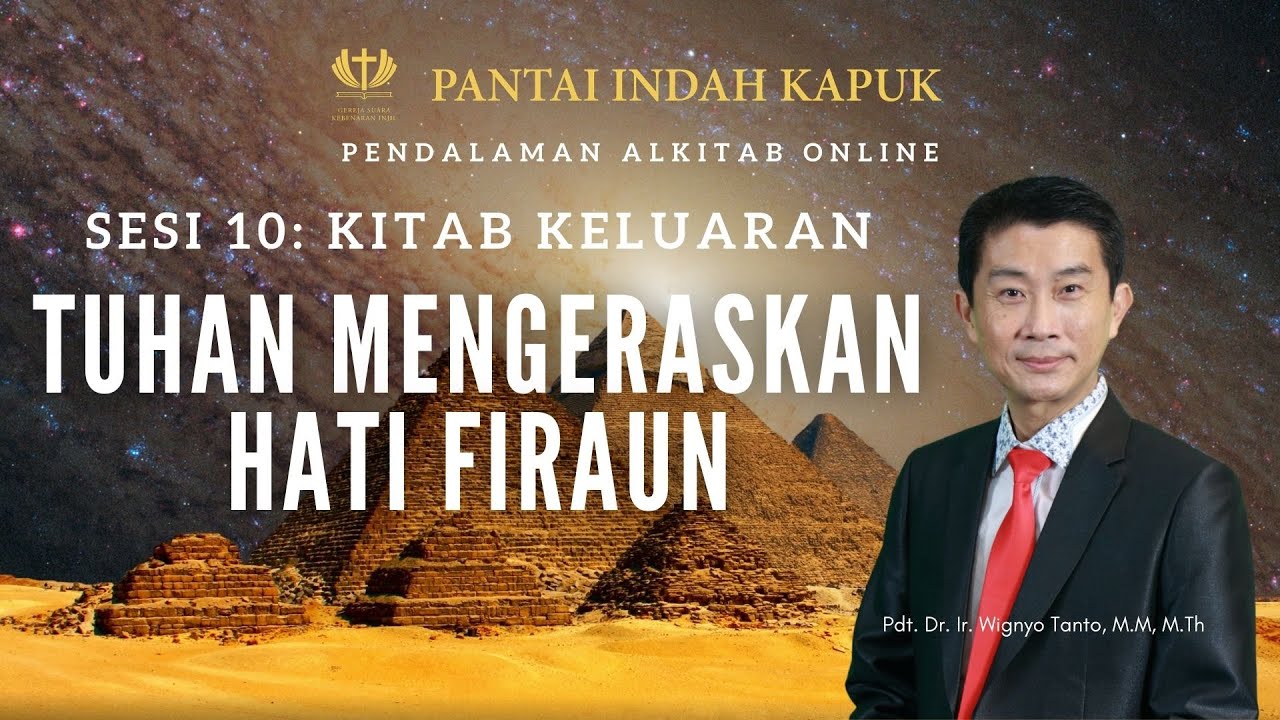 Kitab Keluaran (Sesi 10) – Tuhan mengeraskan hati Firaun – Pdt. Dr. Ir. Wignyo Tanto, M.M, M.Th