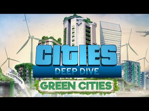 Cities Skylines Green Cities DLC Deep Dive - Everything's So Green