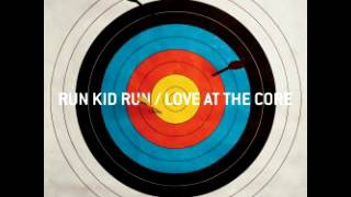Run Kid Run (Love At The Core) Captives Come Home