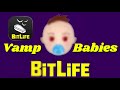 Vampire babies... IN BITLIFE?!!