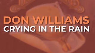 Don Williams - Crying In The Rain (Official Audio)