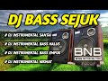 DJ SLOW INSTRUMENTAL BASS SEJUK SANTAY BASS NATION BLITAR