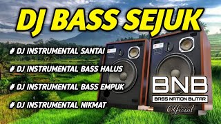 Download lagu DJ SLOW INSTRUMENTAL BASS SEJUK SANTAY BASS NATION... mp3