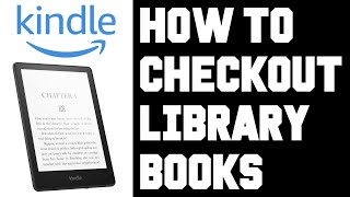 Kindle Paperwhite How To Setup and Checkout Library Books - Get Library Books Free Libby App Kindle