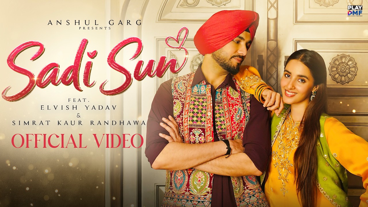 Sadi Sun Lyrics – Harsh Nussi | Elvish Yadav, Simrat Kaur Randhawa