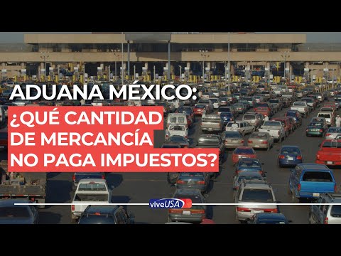 Fin de año 2023: ¿Cuánta mercancía pasa por aduana a México sin impuestos?