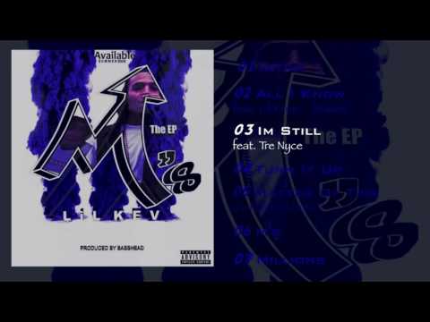 Lil Kev619 - Im Still Feat. Tre Nyce (Official Audio)