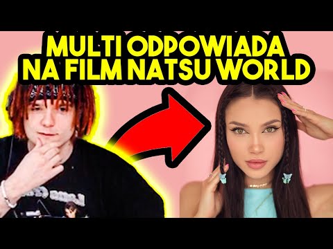 MULTI ODPOWIADA NA FILM NATSU WORLD