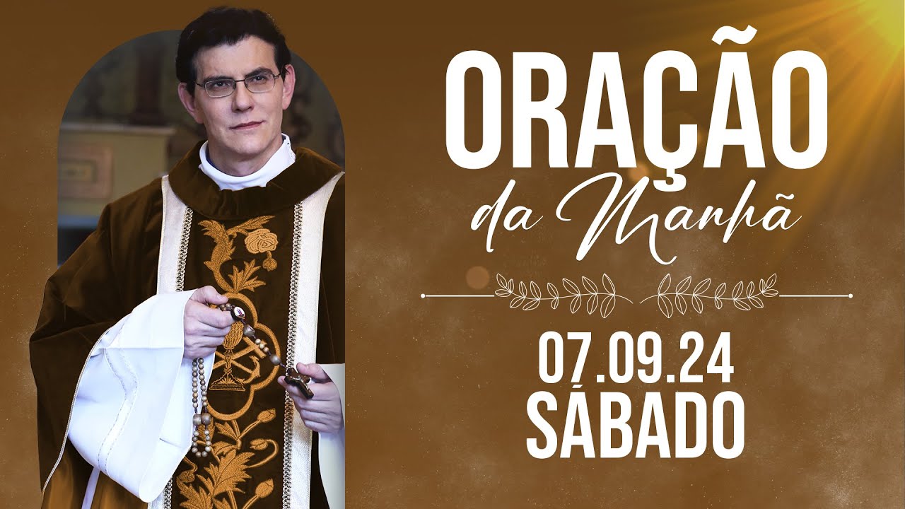 ORAÇÃO DA MANHÃ | 07/09/2024 |  @PadreManzottiOficial