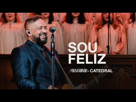 SOU FELIZ | Fernandinho (Catedral Ao Vivo)
