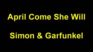Simon &amp; Garfunkel - April Come She Will Lyrics
