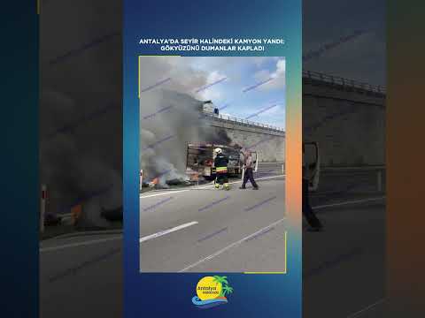 Antalya'da seyir halindeki kamyon yandı: Gökyüzünü dumanlar kapladı