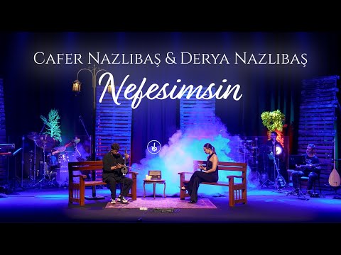 Cafer Nazlıbaş & Derya Nazlıbaş - Nefesimsin - Live