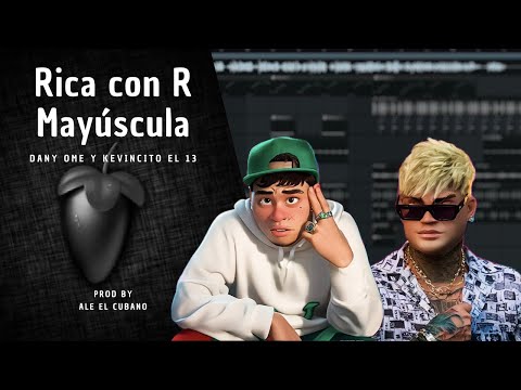 RICA CON R MAYÚSCULA - Dany Ome & Kevincito El 13 | REMAKE + FLP GRATIS | PROD BY  ALE EL CUBANO🔥