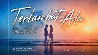 Download lagu Terlambat Ada β Ketika Cinta Datang Terlambat π (Acoustic Version - KilauBand) mp3 Download lagu Terlambat Ada β Ketika Cinta Datang Terlambat π (Acoustic Version - KilauBand) mp3