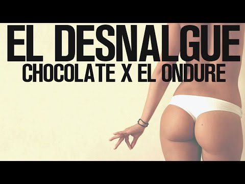 Chocolate El Tanke Ft. El Ondure - El Desnalgue