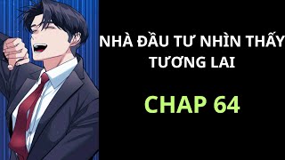 [ REVIEW ] - TRUYỆN : NHÀ ĐẦU TƯ NHÌN THẤY TƯƠNG LAI - CHAP 64