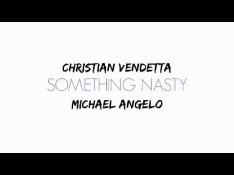 Christian Vendetta & Michael Angelo 'Something Nasty' (Original Mix)