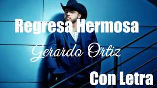 Regresa Hermosa - Gerardo Ortiz Con Letra ESTRENO 2016