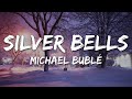 Michael Bublé - Silver Bells (ft. Naturally 7) [Lyrics]