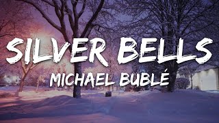 Michael Bublé - Silver Bells (ft. Naturally 7) [Lyrics]