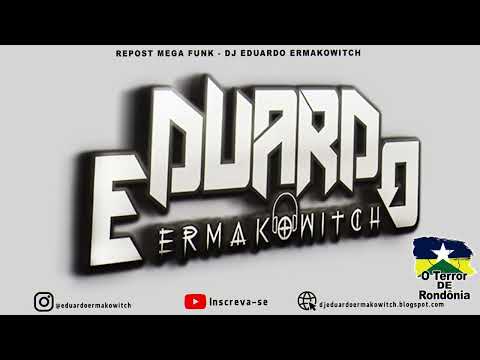 🎵 Repost Mega Funk - DJ Eduardo Ermakowitch