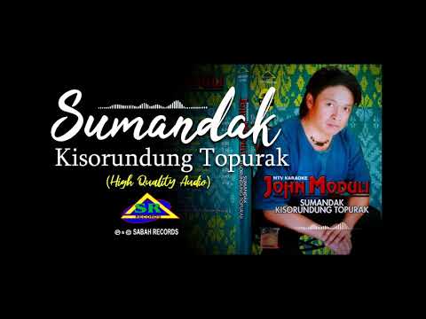 SUMANDAK KISORUNDUNG TOPURAK (HQ Audio) John Moduli