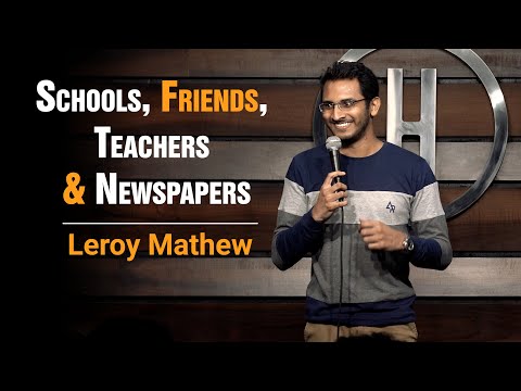 Schools, Friends, Teachers & Newspapers| Stand-up comedy by Leroy Mathew