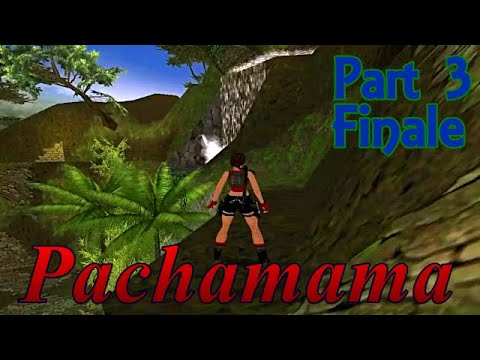 TRLE Pachamama (part3) [No Meds] walkthrough