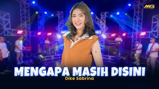 Download lagu DIKE SABRINA - MENGAPA MASIH DISINI | Feat. BINTANG FORTUNA mp3