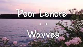 Wavves//Poor Lenore - Lyrics