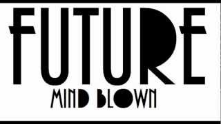 Future- Mind Blown ft 2 Chain &amp; Waka Flocka