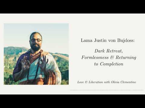 Justin von Bujdoss: Dark Retreat, Formlessness & Returning to Completion