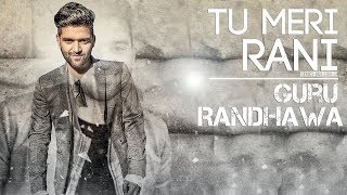 BAN JA TU MERI RANI   GURU RANDHAWA FULL HD