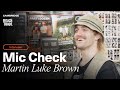 Martin Luke Brown on how to be a man  | Mic Check | Cambridge Audio