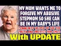 Mom Wants Me To Forgive My Abusive Stepmom So She Can Be A Grandmother To My Baby Reddit Stories