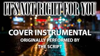 It's Not Right For You (Cover Instrumental) [In the Style of The Script]