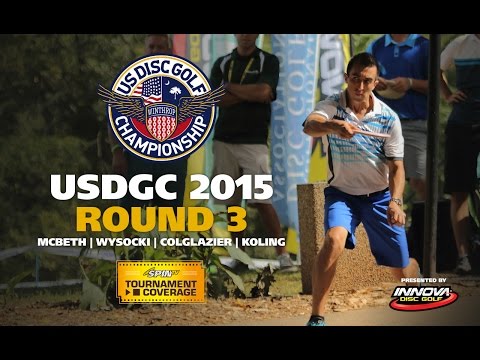 USDGC 2015 Round 3 (McBeth, Wysocki, Colglazier, Koling)