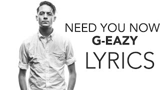 G-Eazy - Need You Now | Lyrics