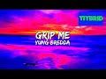 Yung Bredda - Grip Me (Lyrics) “Ms. Grippy”