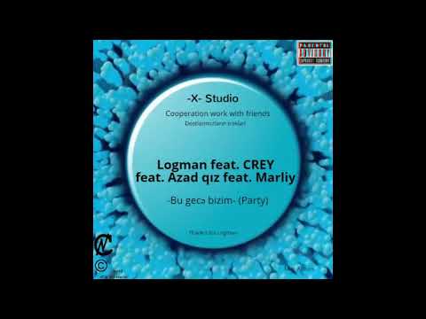 Crey feat. Logman feat. Azad Qız & Marliy - Party-  (-X-studio/NCC/Reboot)_Official audio