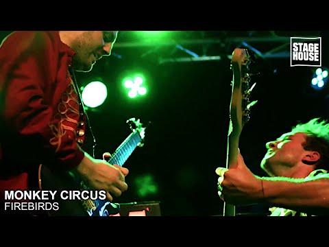 Monkey Circus - Firebirds [Live @ StageHouse]