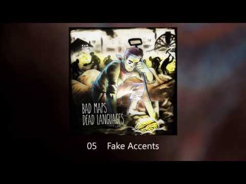 Bad Maps - Fake Accents