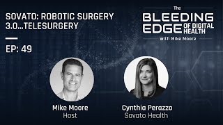 Sovato: Robotic Surgery 3.0...Telesurgery | The Bleeding Edge of Digital Health