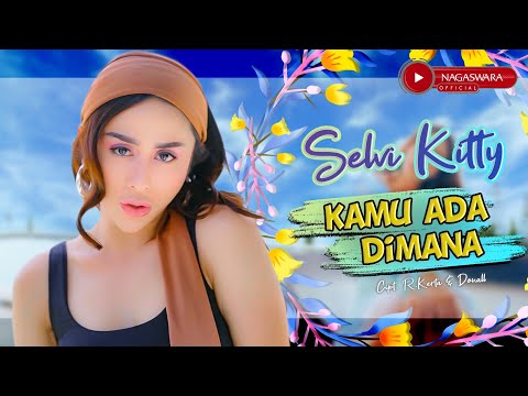 Selvi Kitty - Kamu Ada Dimana (Official Music Video NAGASWARA)