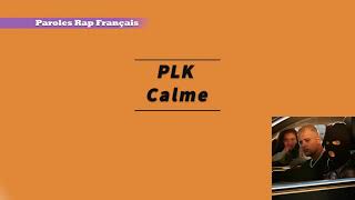 PLK - Calme (Paroles / Lycris)