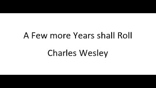 A Few More Years Shall Roll